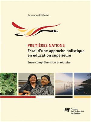 cover image of Premières Nations : essai d'une approche holistique en éducation supérieure